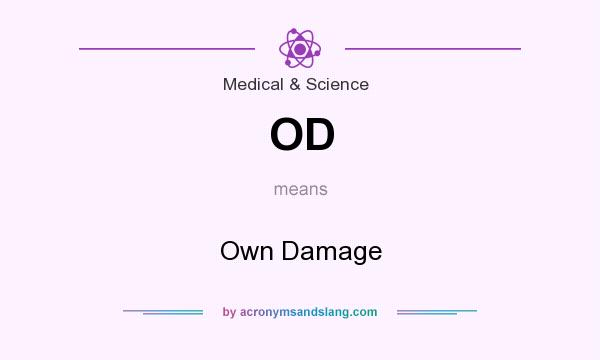 What does OD mean? It stands for Own Damage