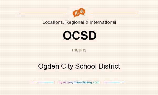 What does OCSD mean? It stands for Ogden City School District
