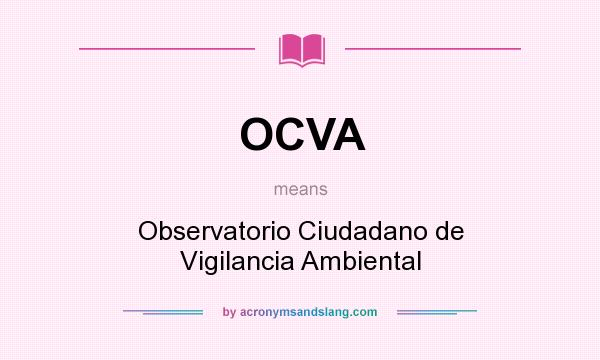 What does OCVA mean? It stands for Observatorio Ciudadano de Vigilancia Ambiental