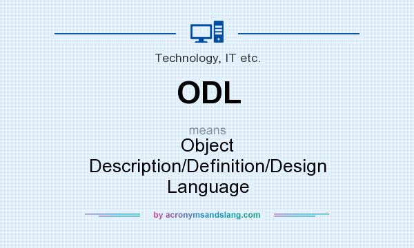 What does ODL mean? It stands for Object Description/Definition/Design Language