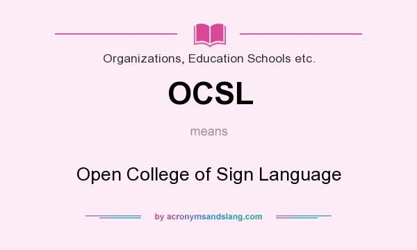 What does OCSL mean? It stands for Open College of Sign Language
