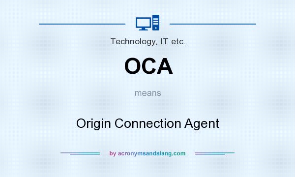 What does OCA mean? It stands for Origin Connection Agent