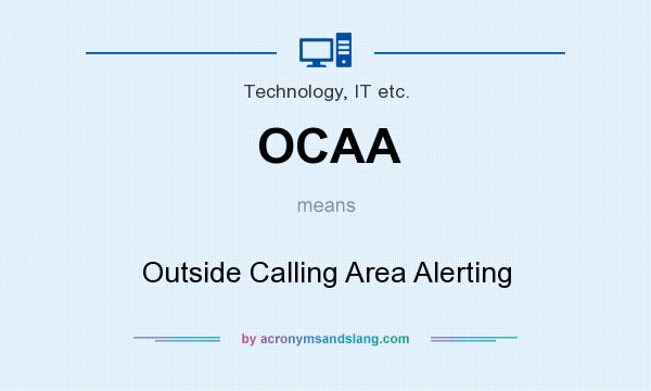 What does OCAA mean? It stands for Outside Calling Area Alerting
