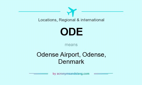 What does ODE mean? It stands for Odense Airport, Odense, Denmark