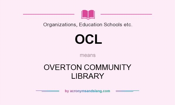What does OCL mean? It stands for OVERTON COMMUNITY LIBRARY