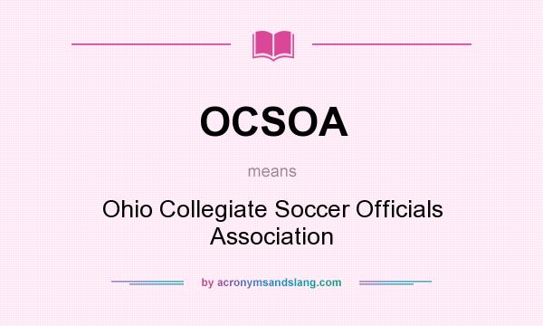 What does OCSOA mean? It stands for Ohio Collegiate Soccer Officials Association