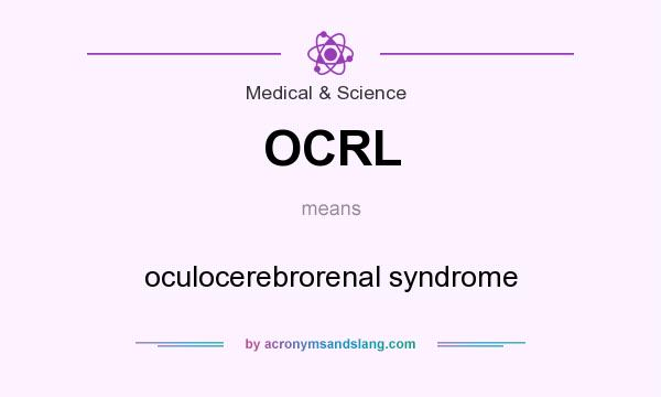 What does OCRL mean? It stands for oculocerebrorenal syndrome