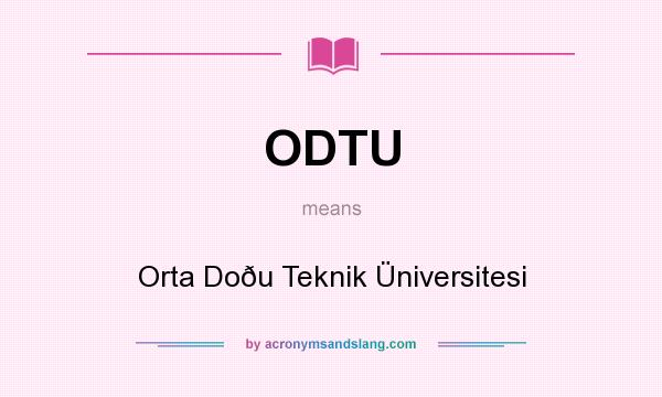 What does ODTU mean? It stands for Orta Doðu Teknik Üniversitesi