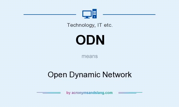 What does ODN mean? It stands for Open Dynamic Network