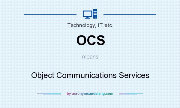 What does OCS mean? It stands for Object Communications Services
