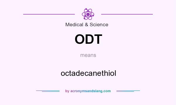 What does ODT mean? It stands for octadecanethiol