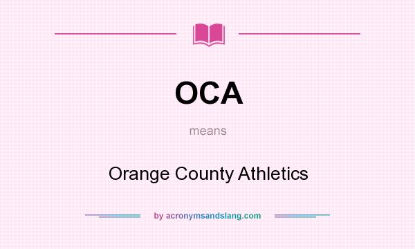 What does OCA mean? It stands for Orange County Athletics