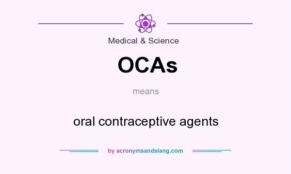 What does OCAs mean? It stands for oral contraceptive agents