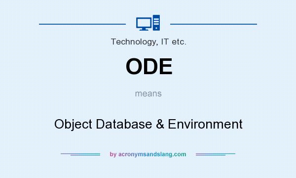 What does ODE mean? It stands for Object Database & Environment