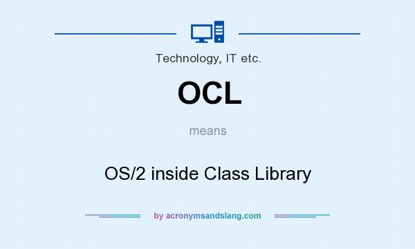 What does OCL mean? It stands for OS/2 inside Class Library