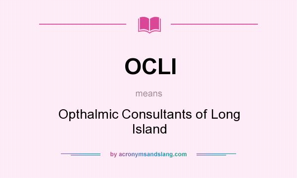 What does OCLI mean? It stands for Opthalmic Consultants of Long Island