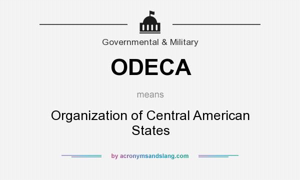 What does ODECA mean? It stands for Organization of Central American States