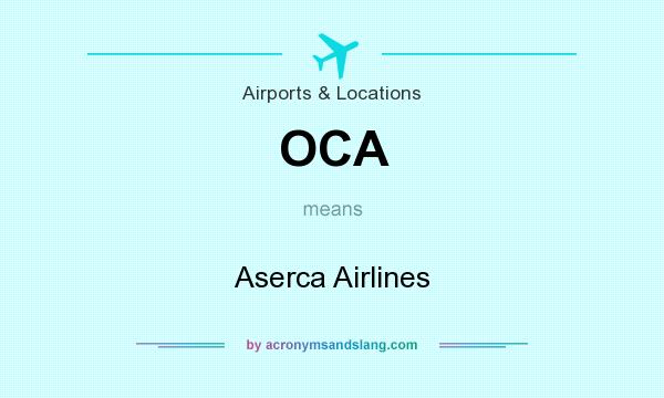 What does OCA mean? It stands for Aserca Airlines
