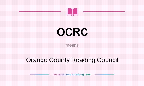 What does OCRC mean? It stands for Orange County Reading Council