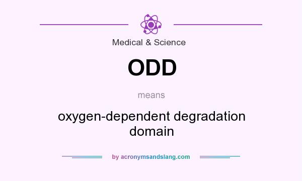 What does ODD mean? It stands for oxygen-dependent degradation domain