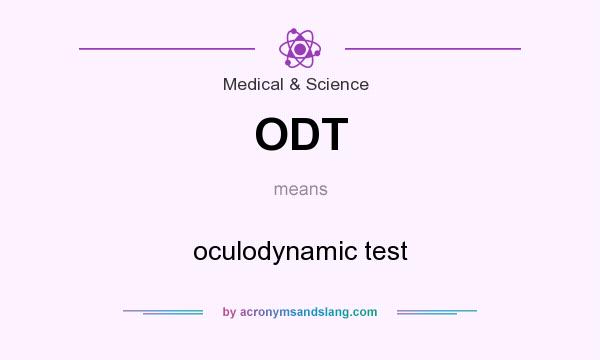 What does ODT mean? It stands for oculodynamic test