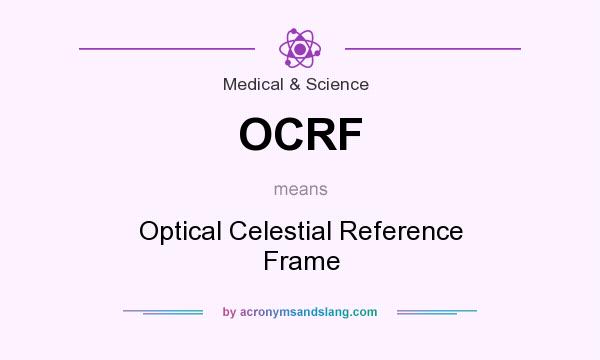 What does OCRF mean? It stands for Optical Celestial Reference Frame
