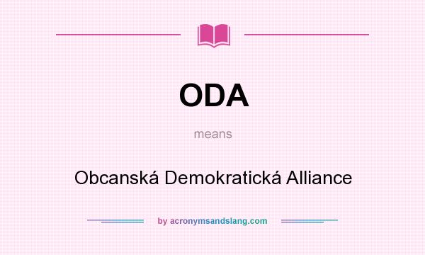 What does ODA mean? It stands for Obcanská Demokratická Alliance
