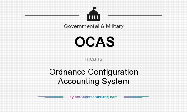 What does OCAS mean? It stands for Ordnance Configuration Accounting System
