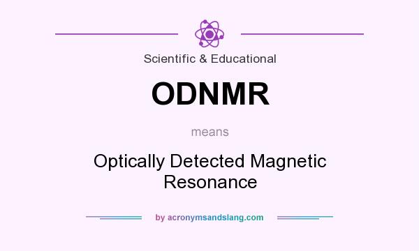 What does ODNMR mean? It stands for Optically Detected Magnetic Resonance