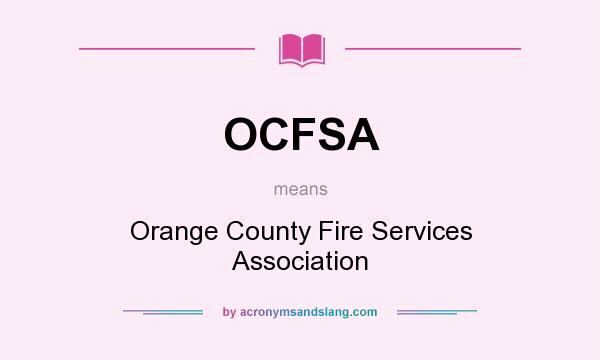 What does OCFSA mean? It stands for Orange County Fire Services Association