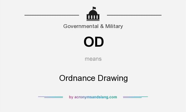 What does OD mean? It stands for Ordnance Drawing