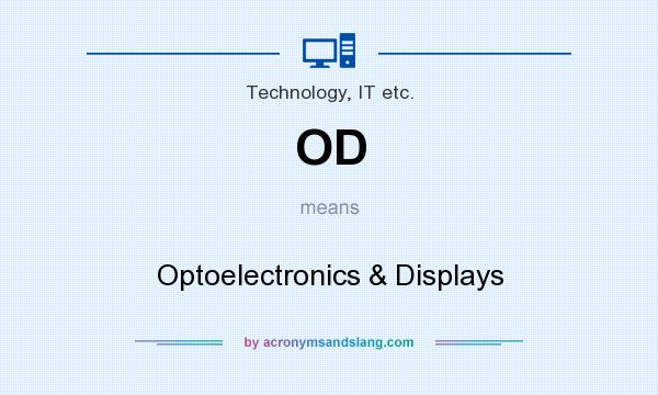 What does OD mean? It stands for Optoelectronics & Displays