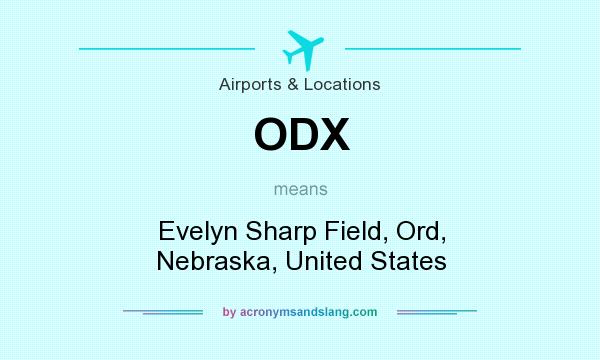 What does ODX mean? It stands for Evelyn Sharp Field, Ord, Nebraska, United States