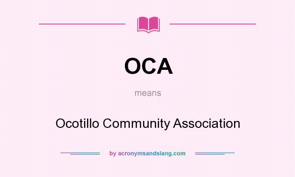 What does OCA mean? It stands for Ocotillo Community Association