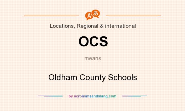 What does OCS mean? It stands for Oldham County Schools