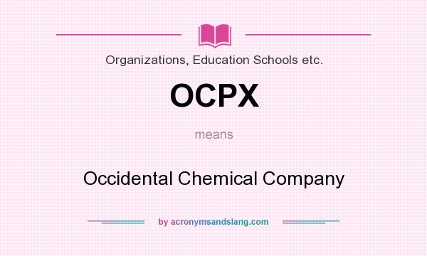 What does OCPX mean? It stands for Occidental Chemical Company