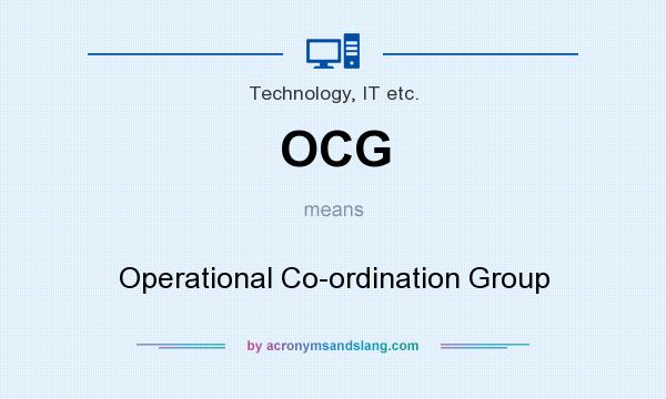 What does OCG mean? It stands for Operational Co-ordination Group