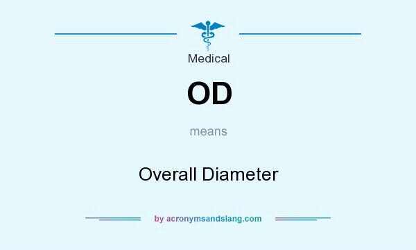 What does OD mean? It stands for Overall Diameter