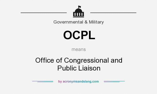 What does OCPL mean? It stands for Office of Congressional and Public Liaison