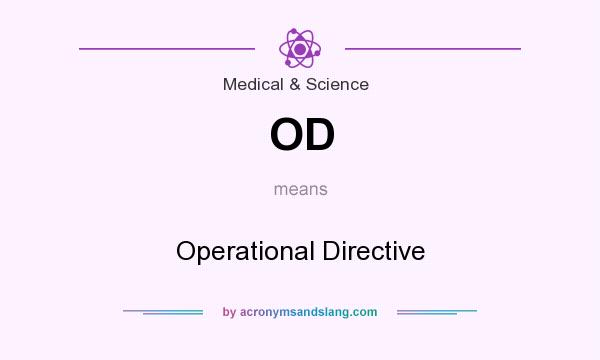 What does OD mean? It stands for Operational Directive