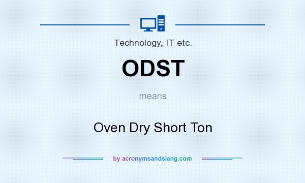 What does ODST mean? It stands for Oven Dry Short Ton