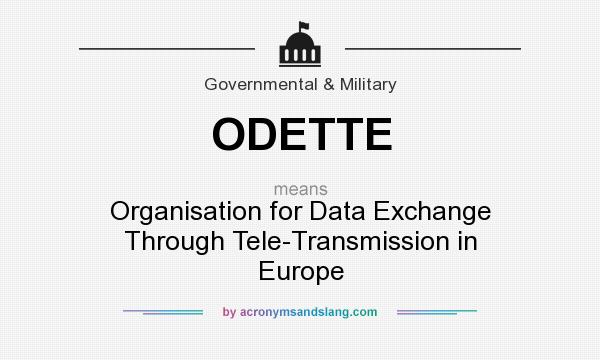 What does ODETTE mean? It stands for Organisation for Data Exchange Through Tele-Transmission in Europe