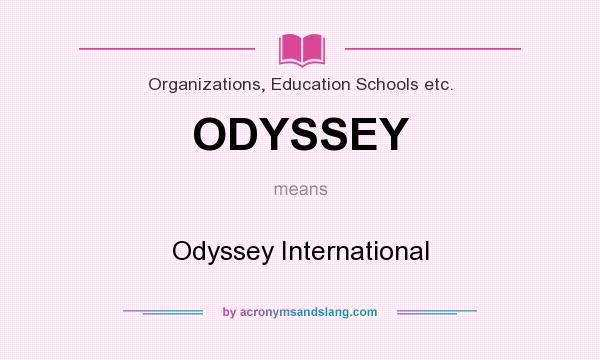 What does ODYSSEY mean? It stands for Odyssey International
