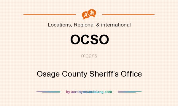 What does OCSO mean? It stands for Osage County Sheriff`s Office
