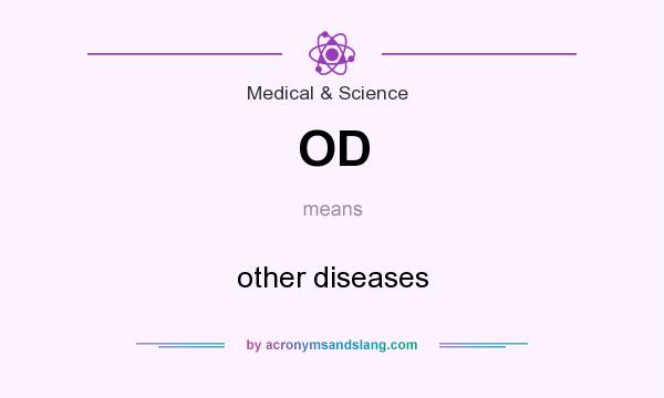 What does OD mean? It stands for other diseases
