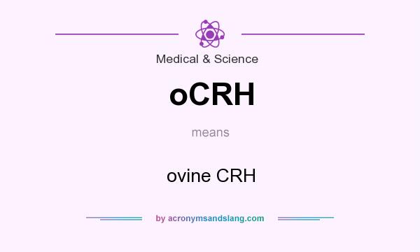 What does oCRH mean? It stands for ovine CRH