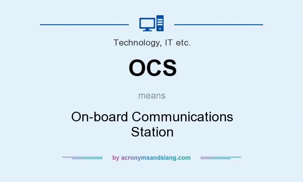 What does OCS mean? It stands for On-board Communications Station