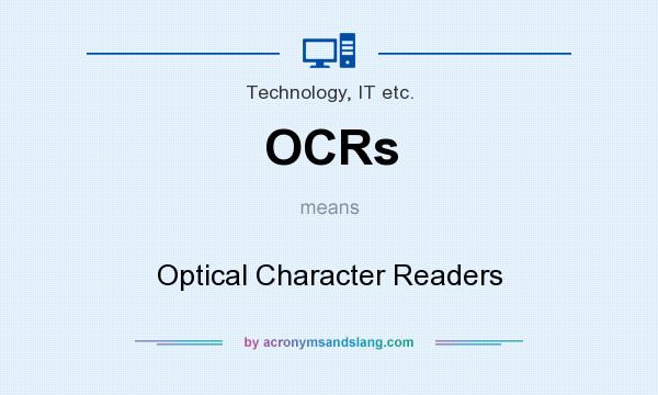 What does OCRs mean? It stands for Optical Character Readers