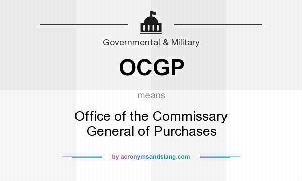 What does OCGP mean? It stands for Office of the Commissary General of Purchases