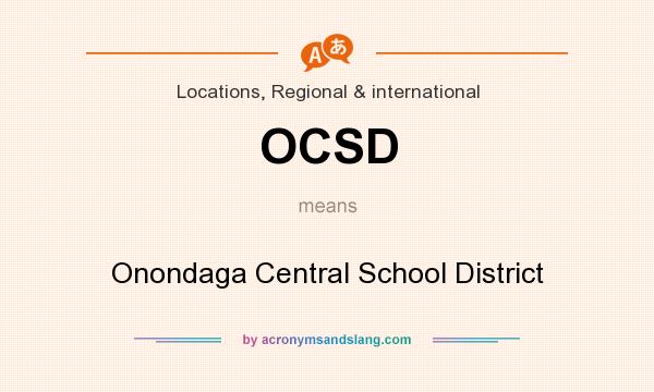 What does OCSD mean? It stands for Onondaga Central School District